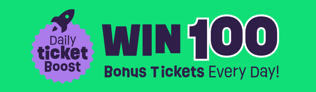 Win 100 Bonus Tickets Every Day! 