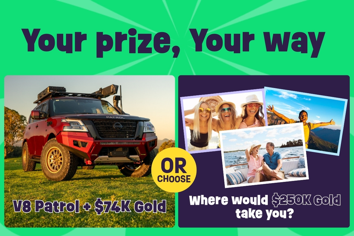 Win a Custom-Built V8 Patrol or $250K Gold