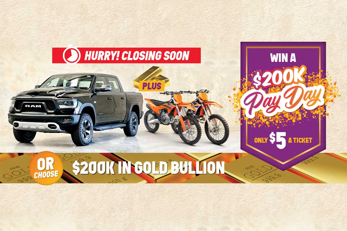 Win a $200K Pay Day! Choose between $200,000 in Gold Bullion OR a RAM 1500 Rebel GT + 2 x KTM Motorbikes + ATV & Bike Trailer + $11,691 Gold Bullion