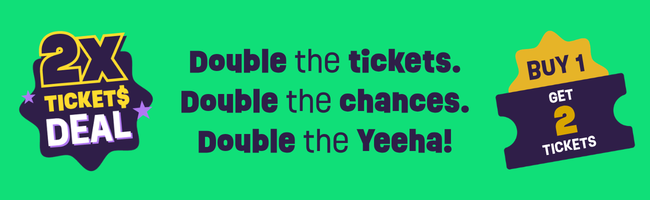 Double your tickets. Double your chances.