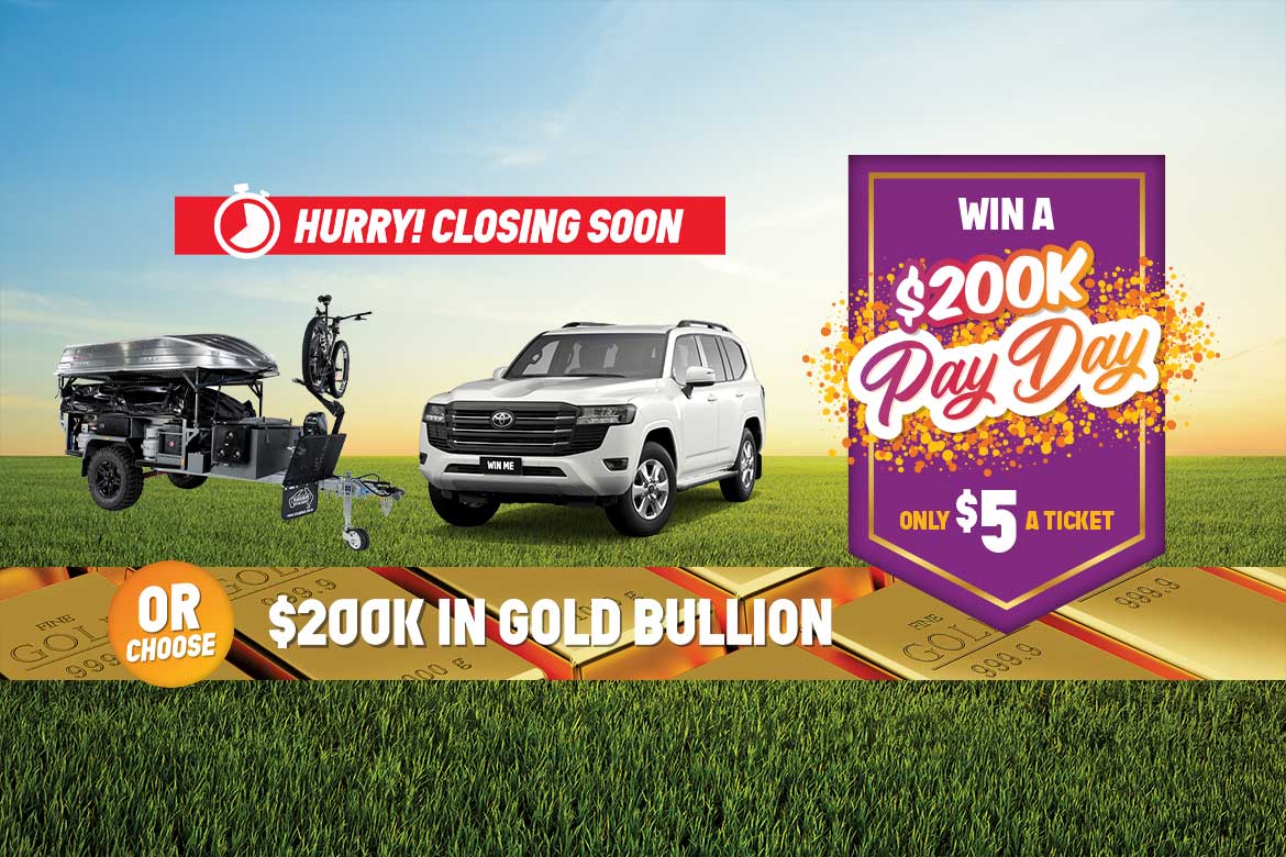 Win a $200K Pay Day! HURRY - Draw closing soon! Choose between $200,000 in Gold Bullion OR a Toyota LandCruiser GXL Wagon + Trackabout Explorer Camper Package