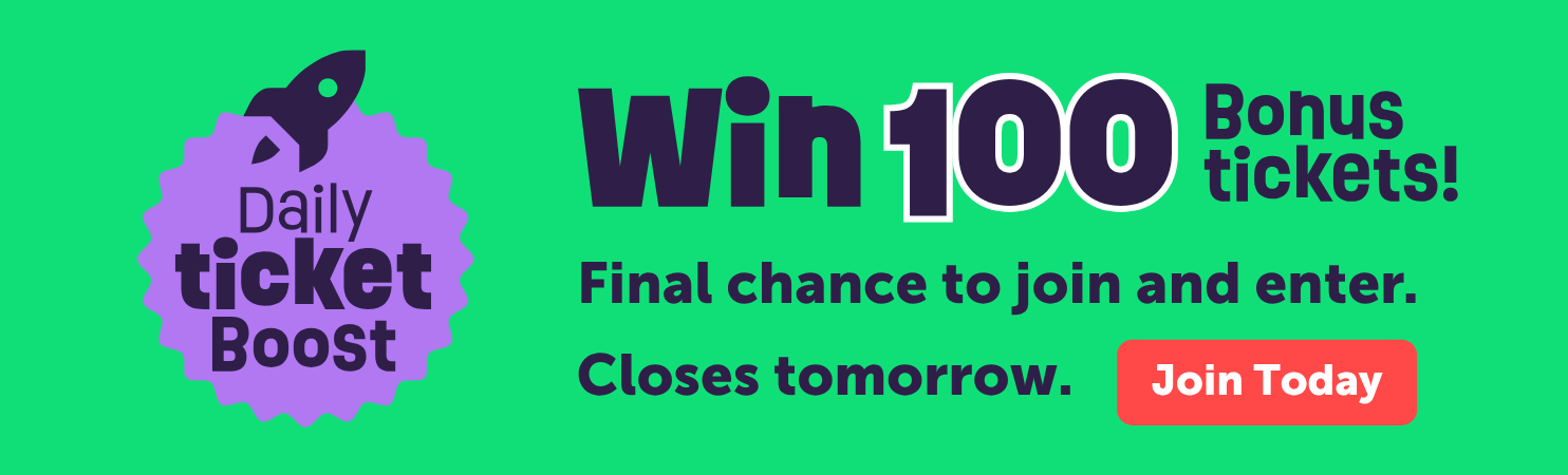 Final chance to enter and win 100 bonus tickets